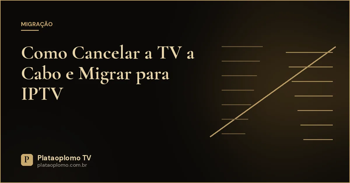 Como Cancelar a TV a Cabo e Migrar para IPTV