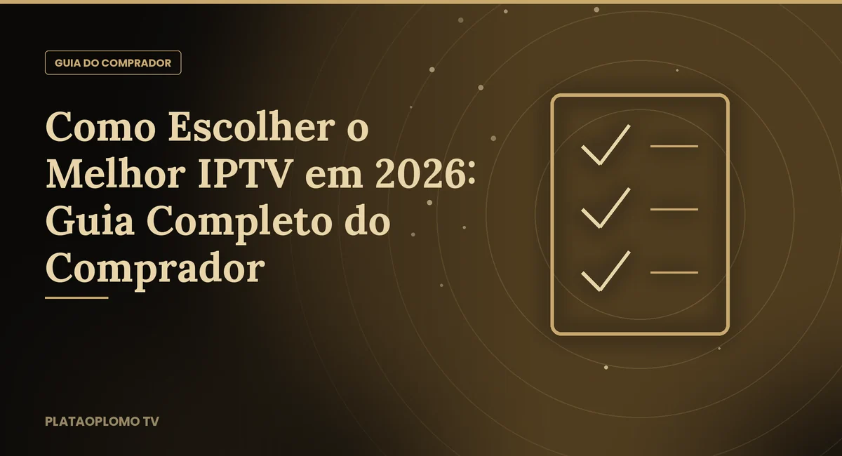 Como Escolher o Melhor IPTV em 2026