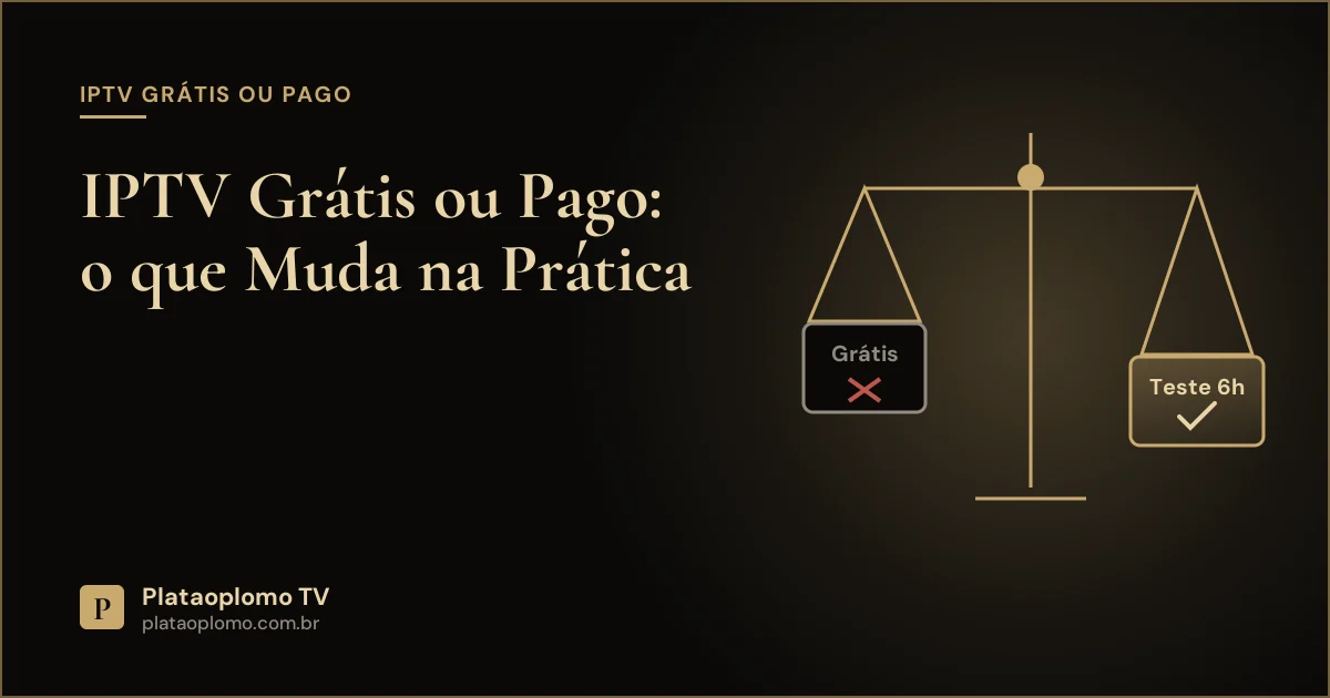 IPTV grátis ou pago: comparação entre lista grátis, teste grátis e assinatura