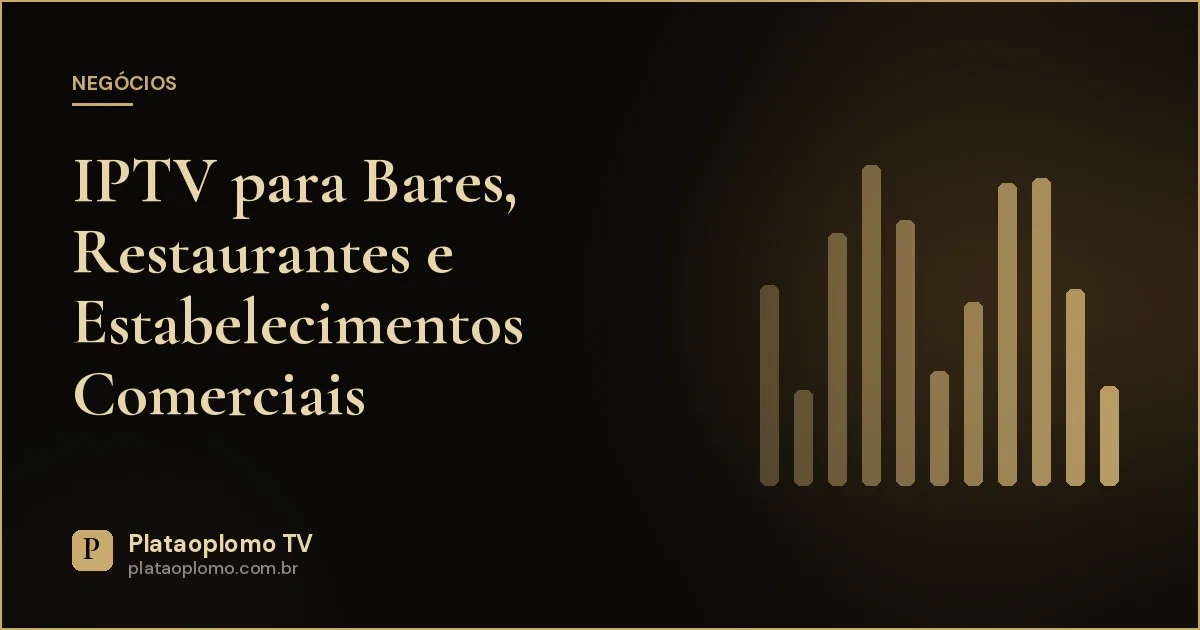 IPTV para Bares, Restaurantes e Estabelecimentos Comerciais